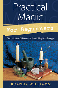 Practical Magic for Beginners - BY BRANDY WILLIAMS