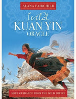 Wild Kuan Yin Oracle - Embrace Your Wild Heart