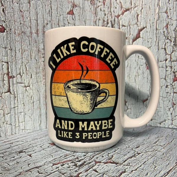 I Like Coffee & Maybe 3 People 15oz Coffee Mug