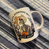 I Hate Everyone...But Coffee Helps - 15oz Coffee Mug